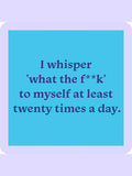 COASTER: whisper what the f#ck