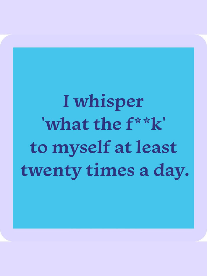 COASTER: whisper what the f#ck