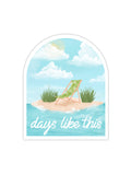 Days Like This Beach Sticker