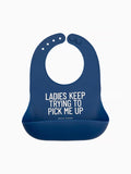 Ladies Keep Trying to Pick Me Up Bib