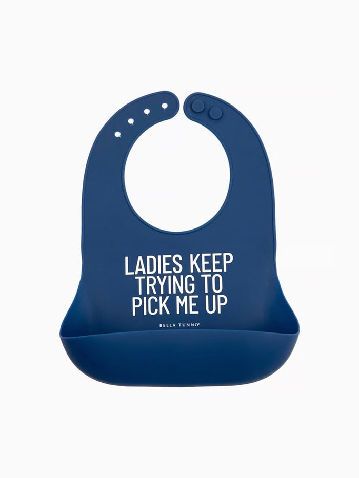 Ladies Keep Trying to Pick Me Up Bib